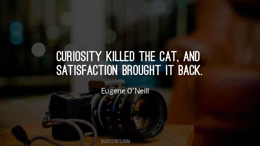 Curiosity Killed The Cat But Quotes #790484