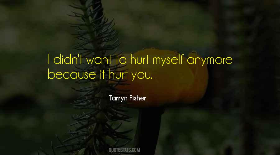 Hurt Myself Quotes #1296346