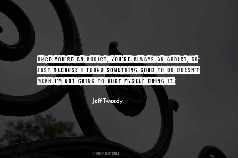 Hurt Myself Quotes #1741441
