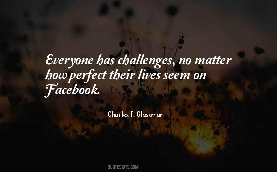 Everyone Has Challenges Quotes #722236
