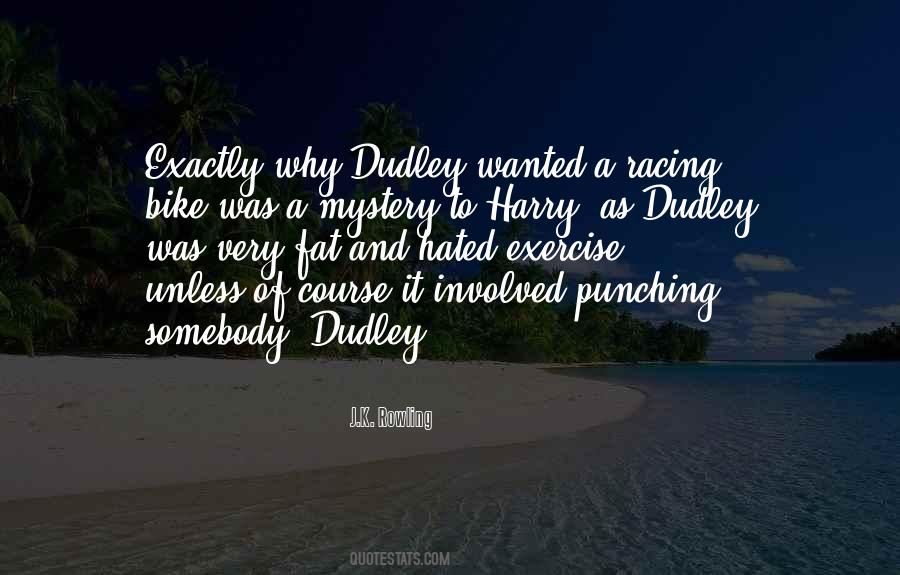 Dudley Quotes #1534601
