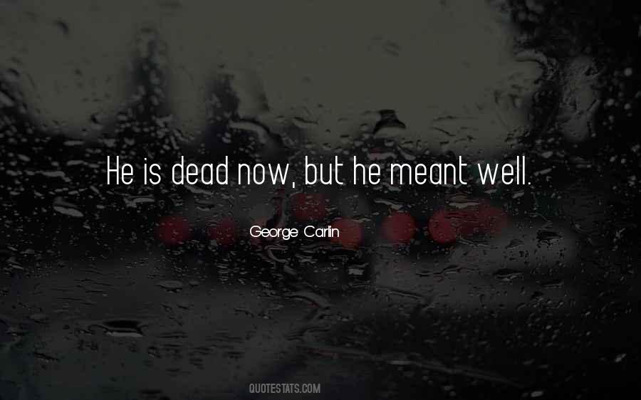 He Is Dead Quotes #613331