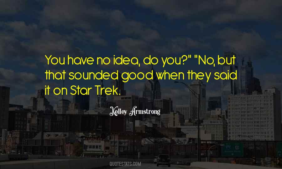 But You Have No Idea Quotes #1648565