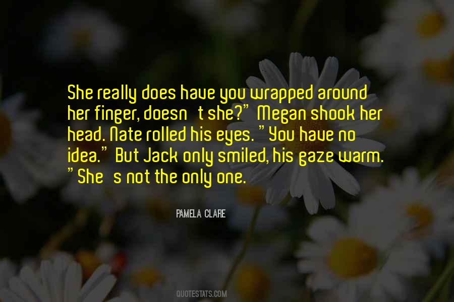 But You Have No Idea Quotes #222511