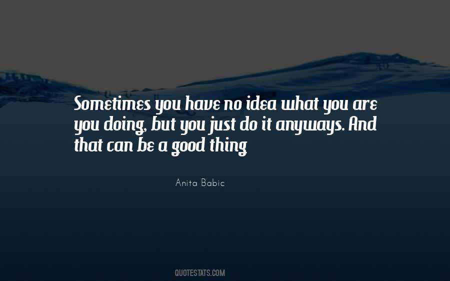 But You Have No Idea Quotes #394930
