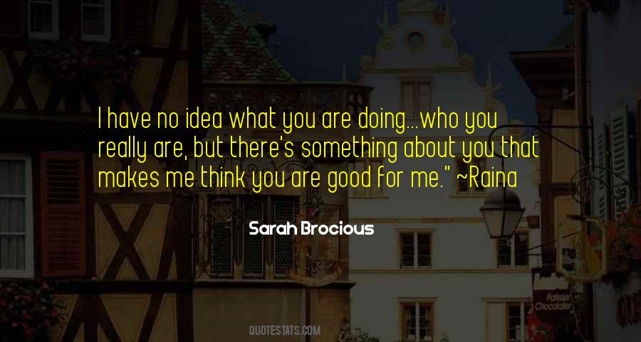 But You Have No Idea Quotes #458057