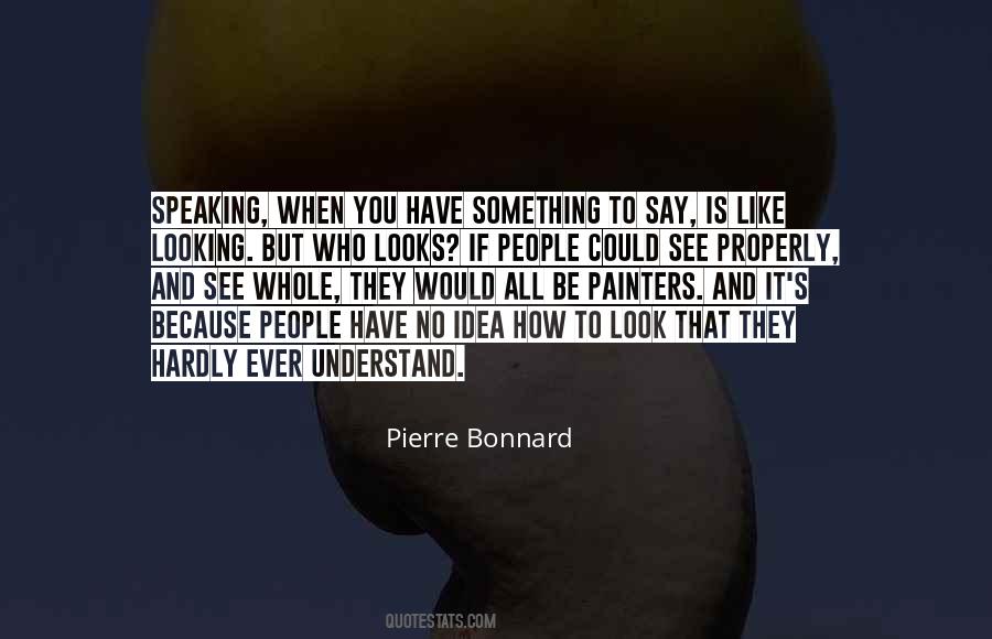 But You Have No Idea Quotes #783462