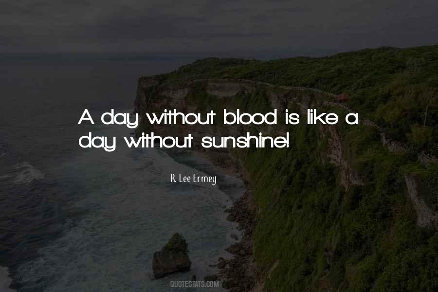 A Day Without Sunshine Is Like Quotes #204762