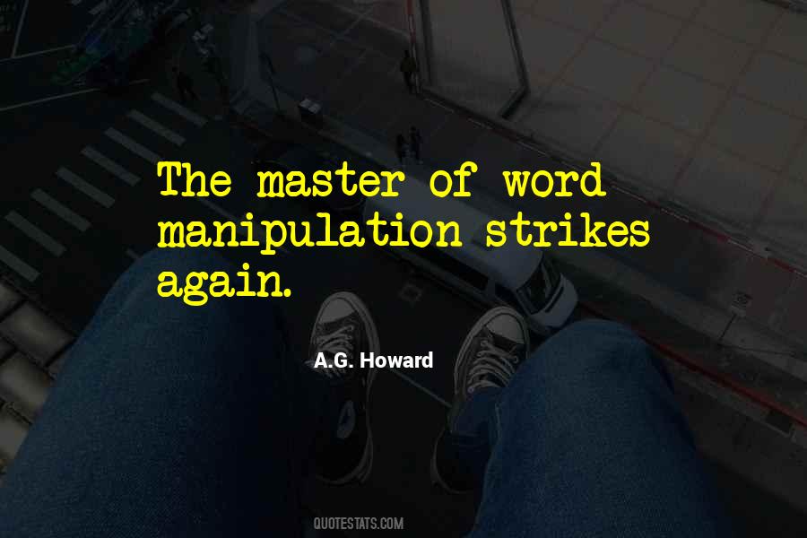 Master Of Manipulation Quotes #1515737