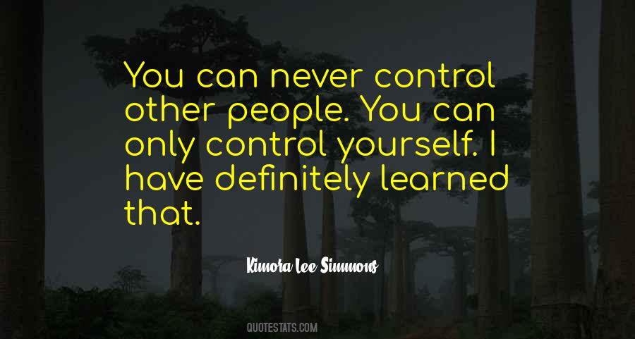 Can Only Control Yourself Quotes #1475987