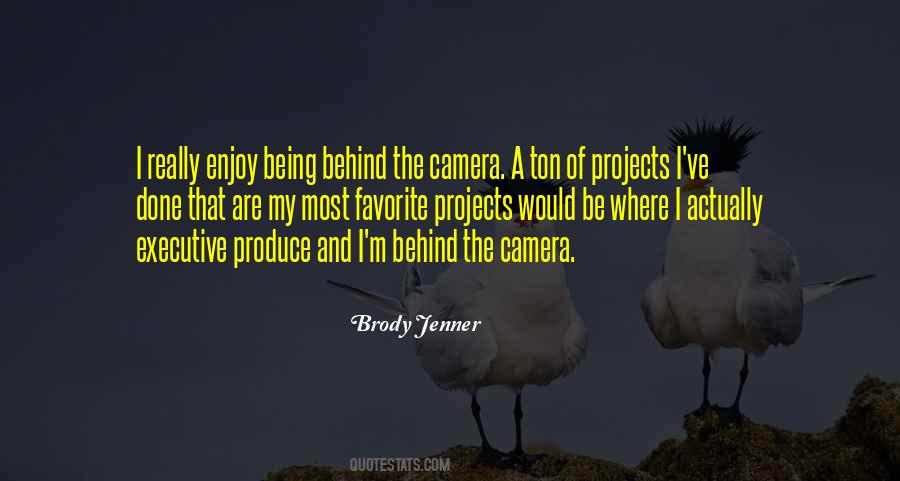 Quotes About Being Behind The Camera #633172