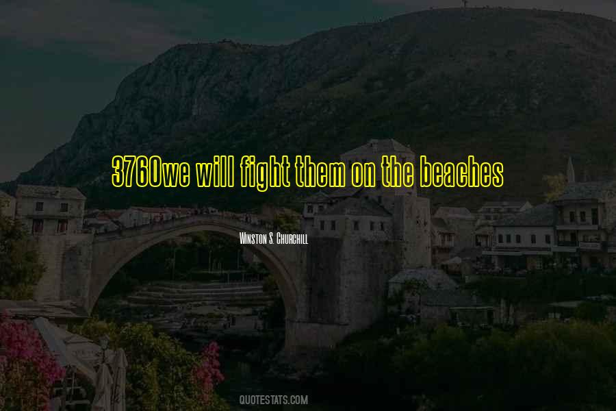 We Shall Fight On The Beaches Quotes #1244022