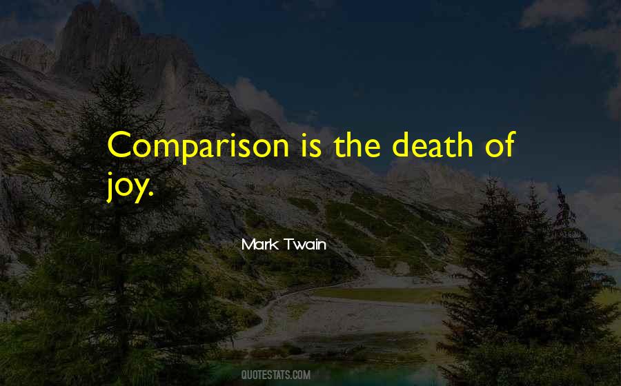 Comparison Is The Death Of Joy Quotes #325738 Comparison Is The Death Of Joy Quotes #325738