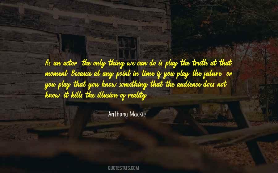 Illusion Of Truth Quotes #23718