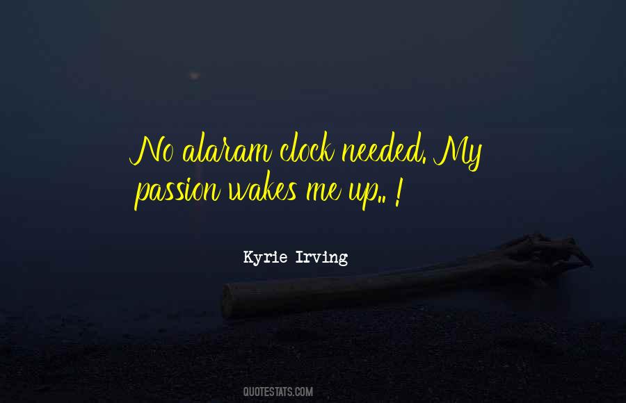My Passion Wakes Me Quotes #1836389