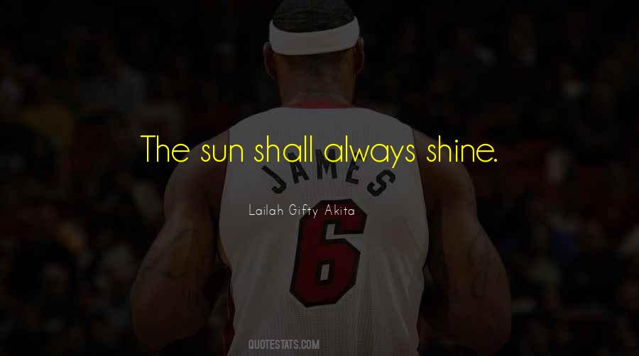 Sun Will Always Shine Quotes #1711282
