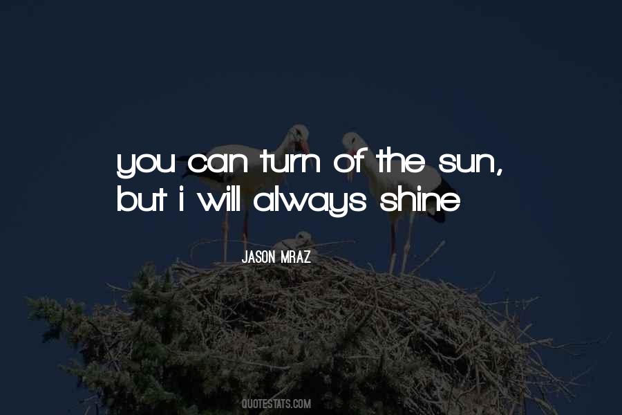 Sun Will Always Shine Quotes #517641
