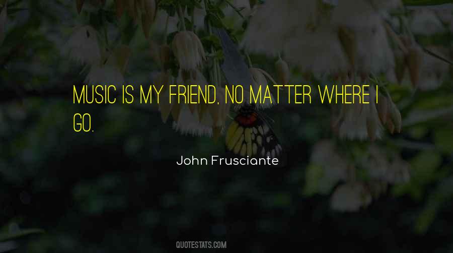 Music Friends Quotes #1358534