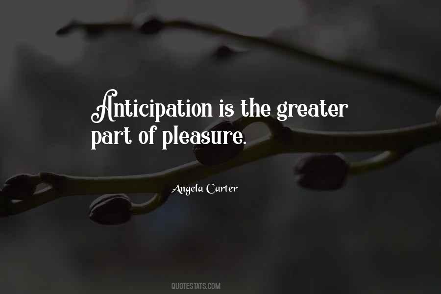 Anticipation Pleasure Quotes #359512