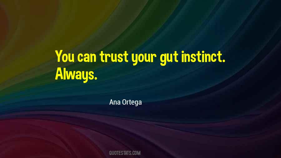 Always Trust Your Instincts Quotes #1542008