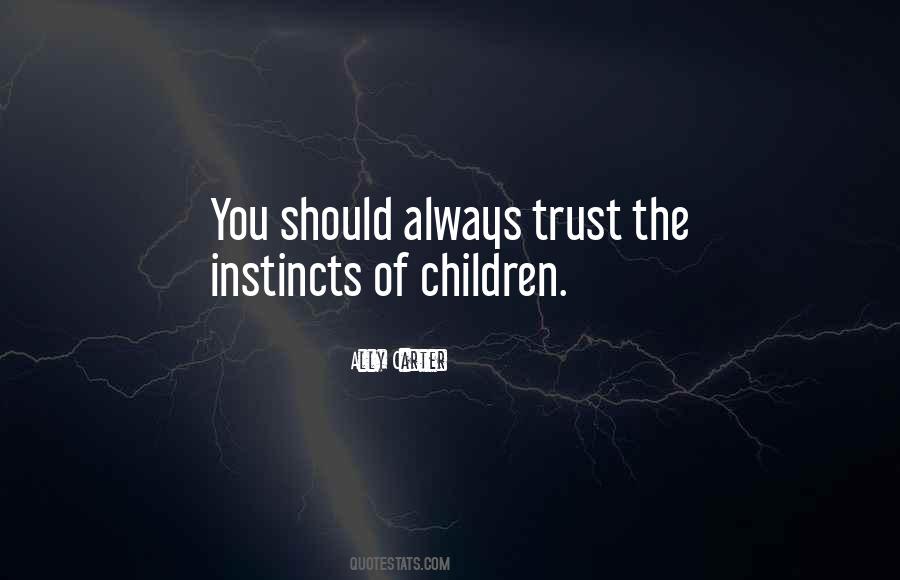Always Trust Your Instincts Quotes #1629701