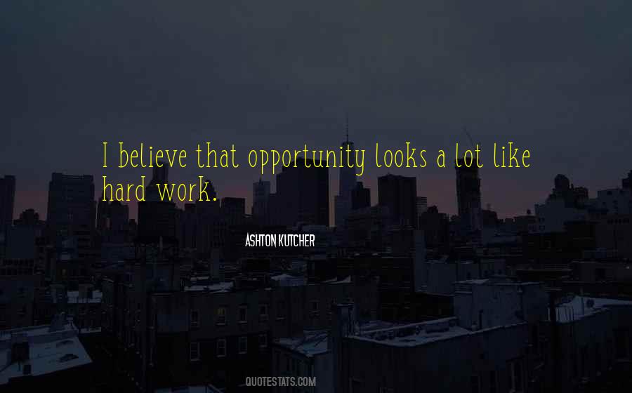 Hard Work Opportunity Quotes #603452
