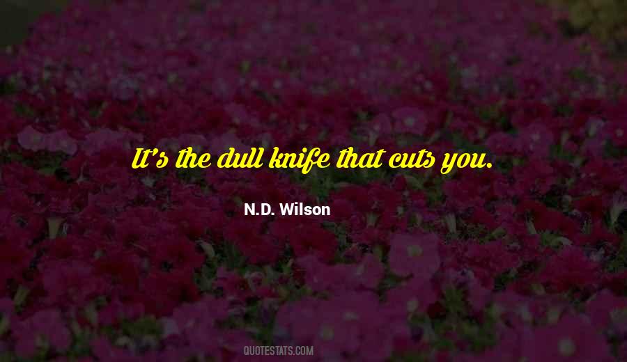 Dull Knife Quotes #1877858