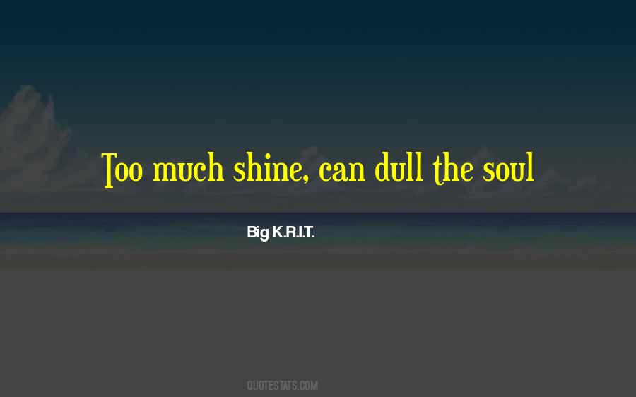 Dull Your Shine Quotes #1621881