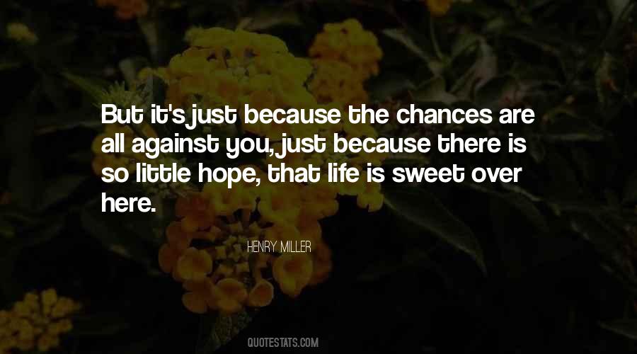 Life Is So Sweet Quotes #1771385