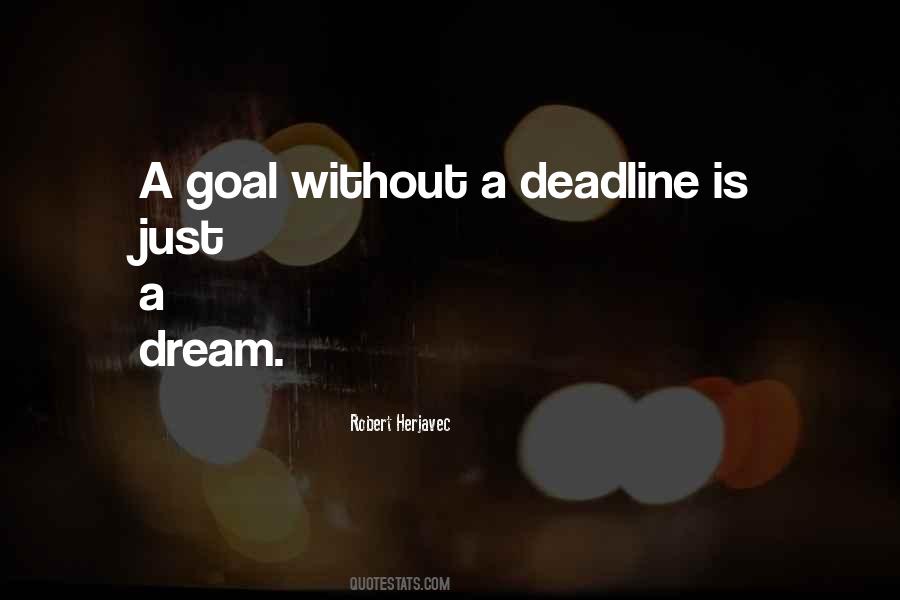 A Goal Is A Dream With A Deadline Quotes #1105041 A Goal Is A Dream With A Deadline Quotes #1105041