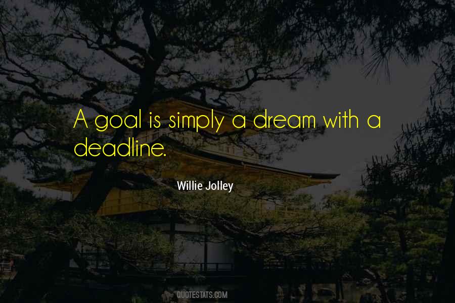 A Goal Is A Dream With A Deadline Quotes #885322 A Goal Is A Dream With A Deadline Quotes #885322