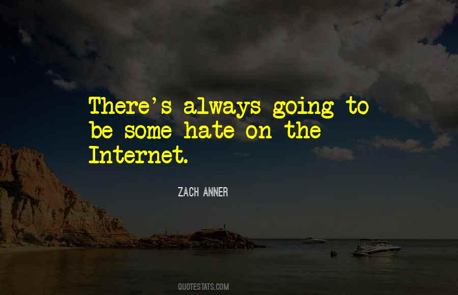 I Hate The Internet Quotes #1423952
