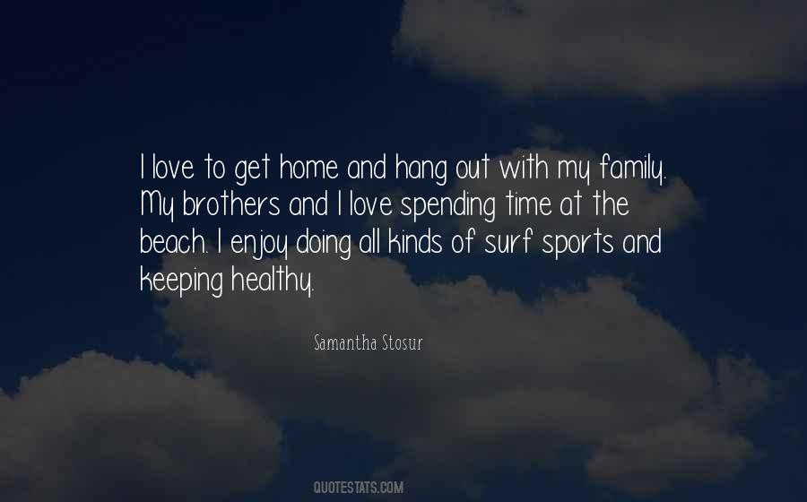 Enjoy Your Family Quotes #251897