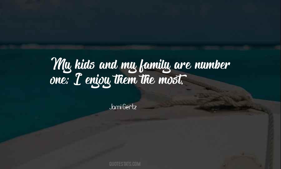 Enjoy Your Family Quotes #278975