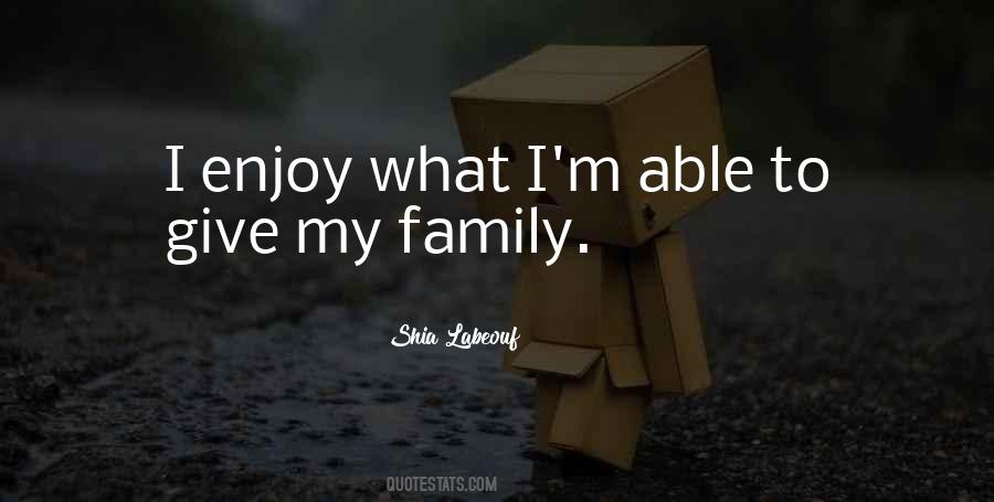 Enjoy Your Family Quotes #499351