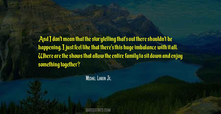 Enjoy Your Family Quotes #515662