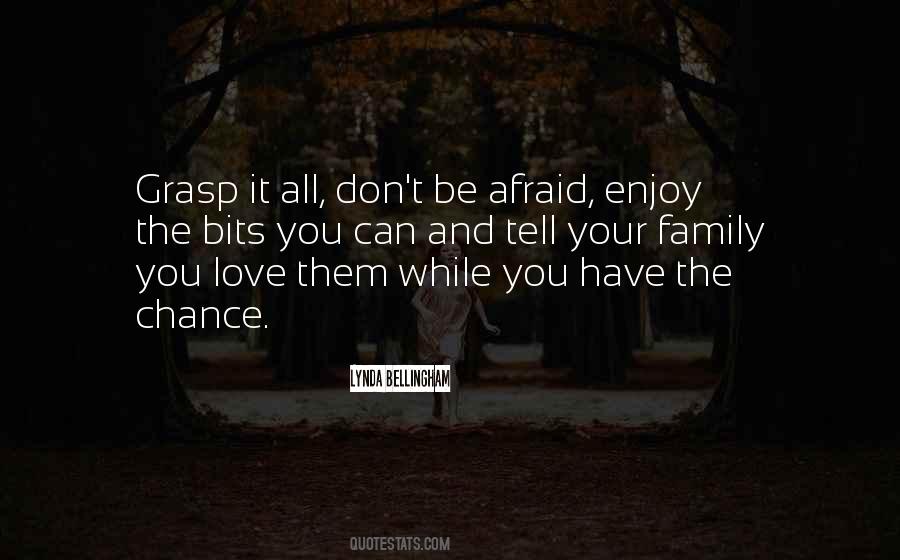 Enjoy Your Family Quotes #729407