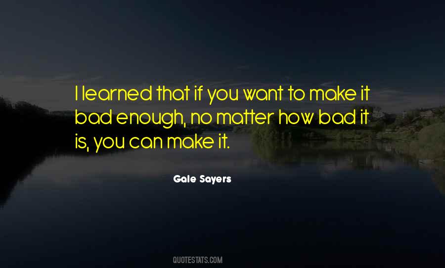 Want It Bad Enough Quotes #1404854