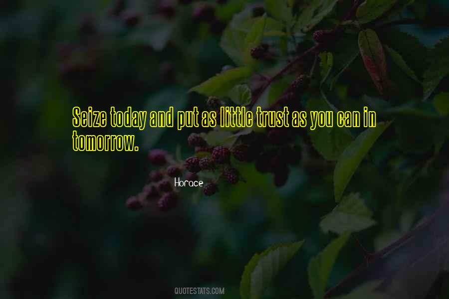 Seize Tomorrow Quotes #1584581