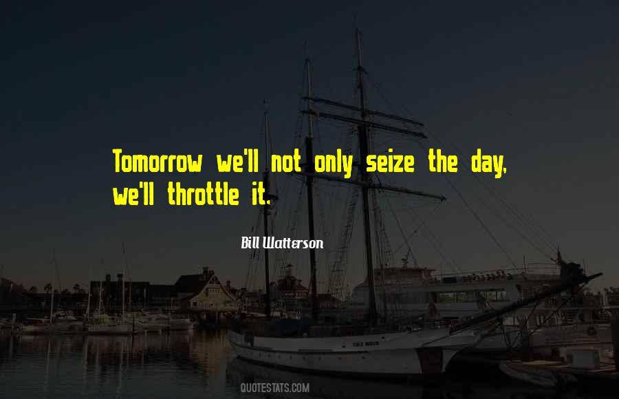 Seize Tomorrow Quotes #1735369