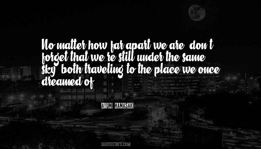 No Matter How Far Apart We Are Quotes #1458448