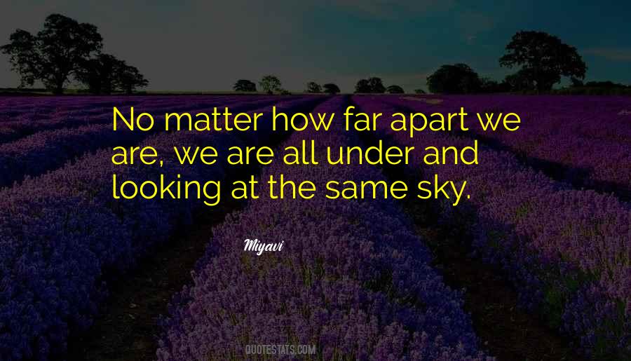 No Matter How Far Apart We Are Quotes #233019