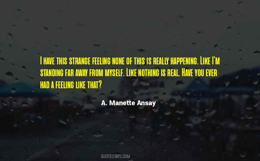 Ever Had That Feeling Quotes #888420