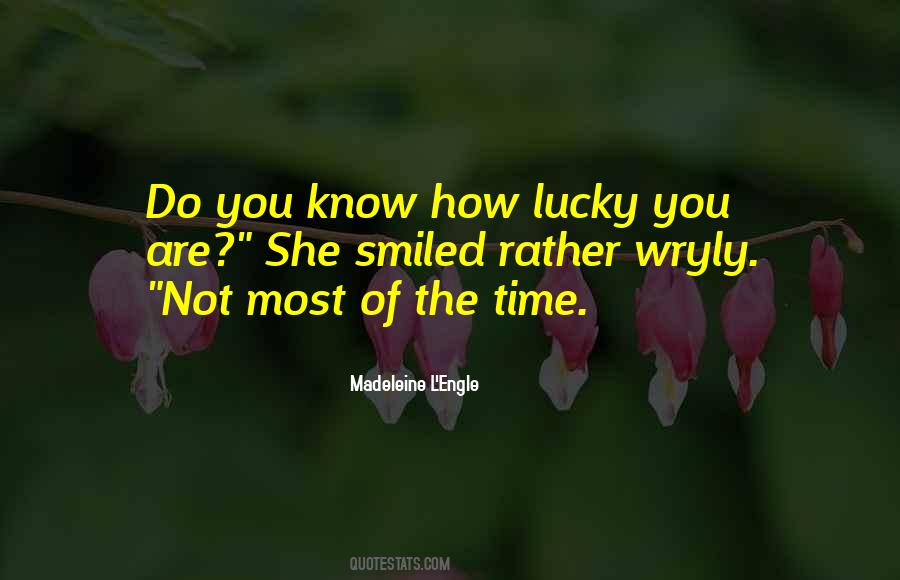 How Lucky You Are Quotes #1141821