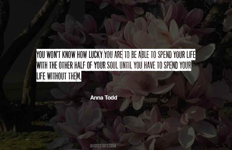 How Lucky You Are Quotes #446302