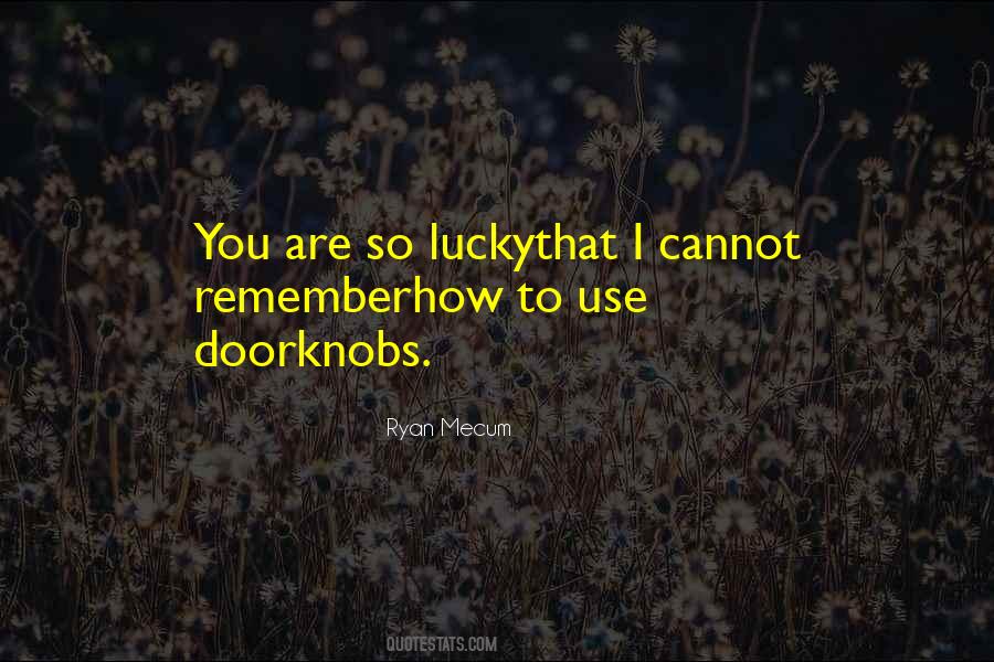 How Lucky You Are Quotes #614819
