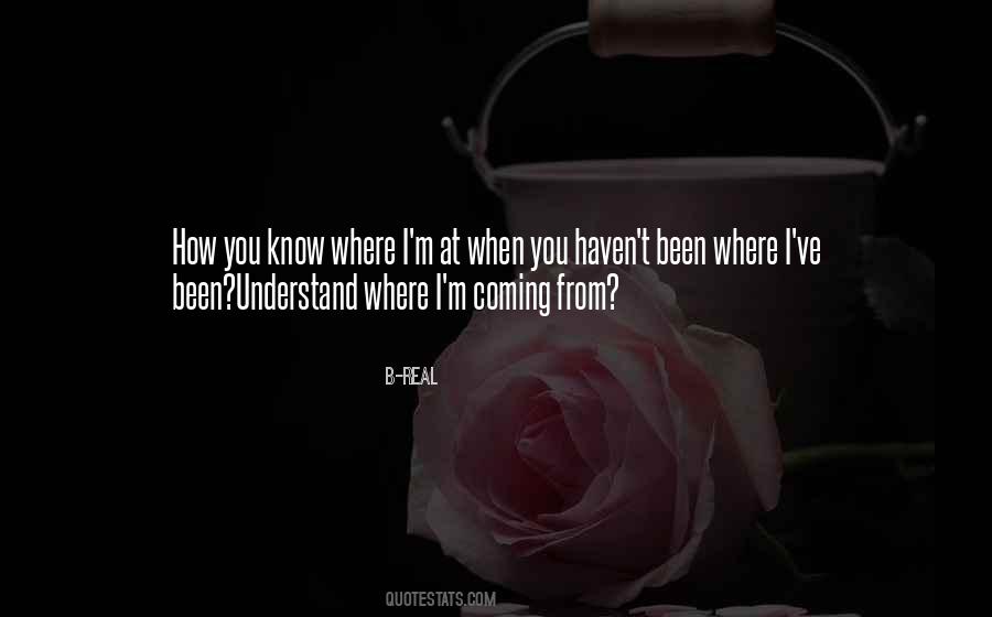 Where You Coming From Quotes #962486