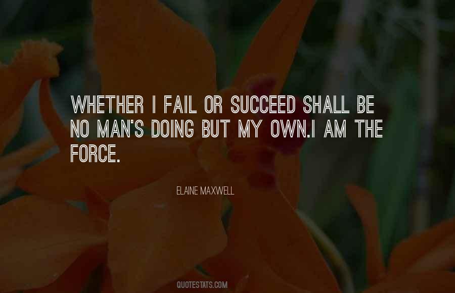 Whether I Fail Or Succeed Quotes #936723