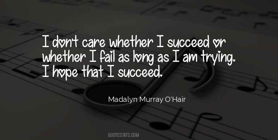 Whether I Fail Or Succeed Quotes #999437