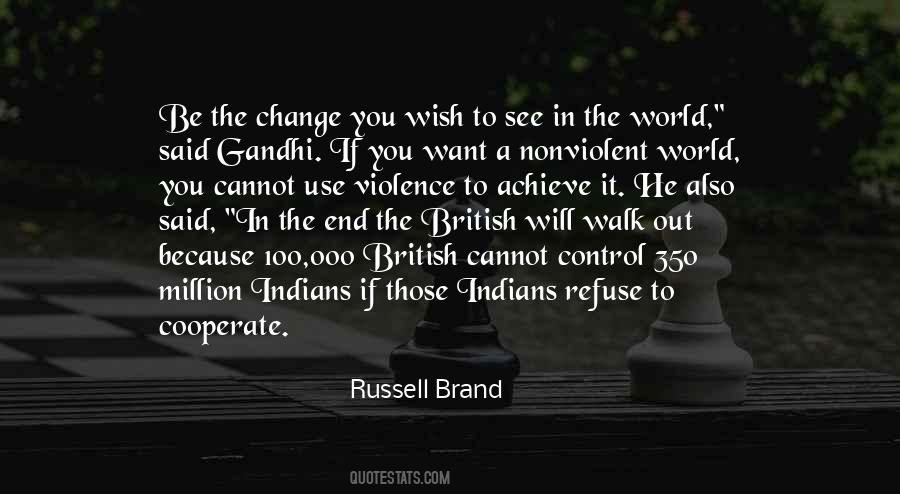 Be The Change You Wish To See In The World Quotes #604016